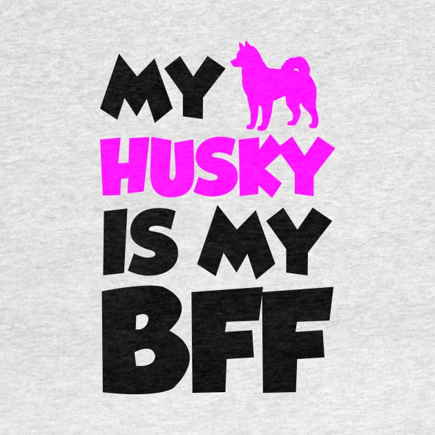 My Husky is my BFF by hellocrazy